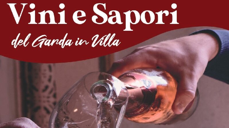 Vini e sapori del Garda in Villa: una terza edizione da non perdere