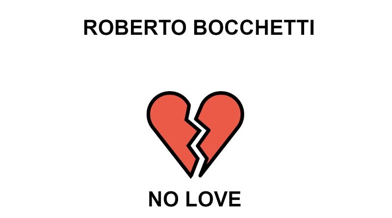 “No Love”, il nuovo singolo del DJ Produttore Roberto Bocchetti