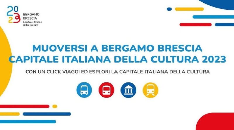 Un biglietto integrato per muoversi a Bergamo Brescia Capitale Italiana della Cultura 2023