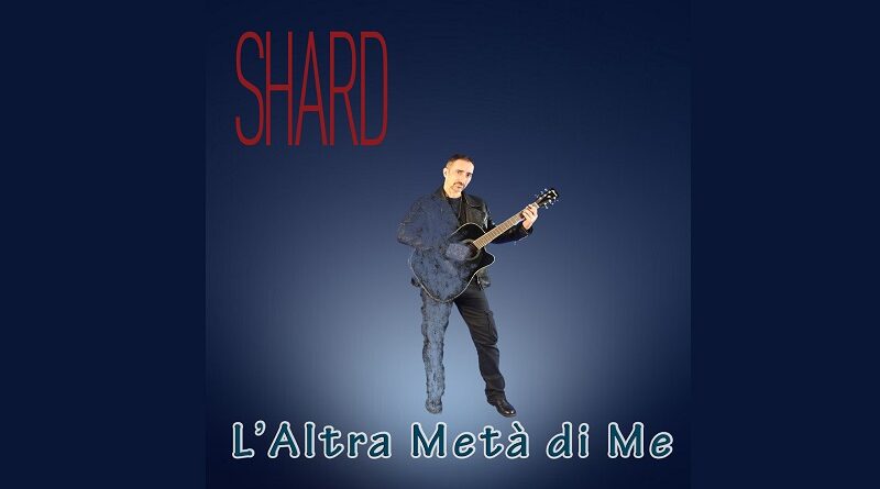 Esce il Singolo di Shard - "L'Altra Metà di Me"