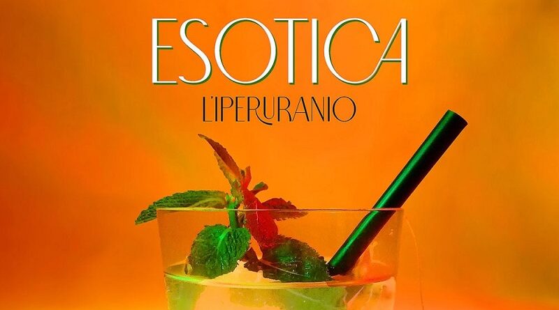 “Esotica”, il nuovo singolo de L’Iperuranio disponibile sulle piattaforme digitali di streaming dal 24 maggio