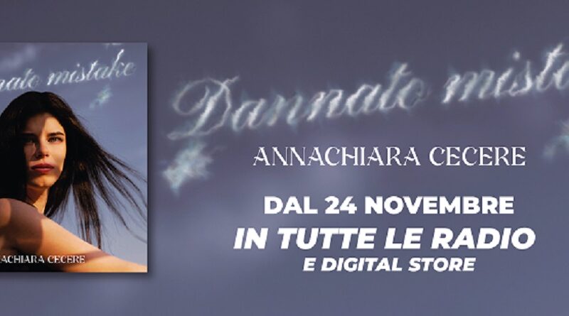 Annachiara Cecere, "Dannato Mistake" in radio e negli store digitali dal 24 novembre 2023