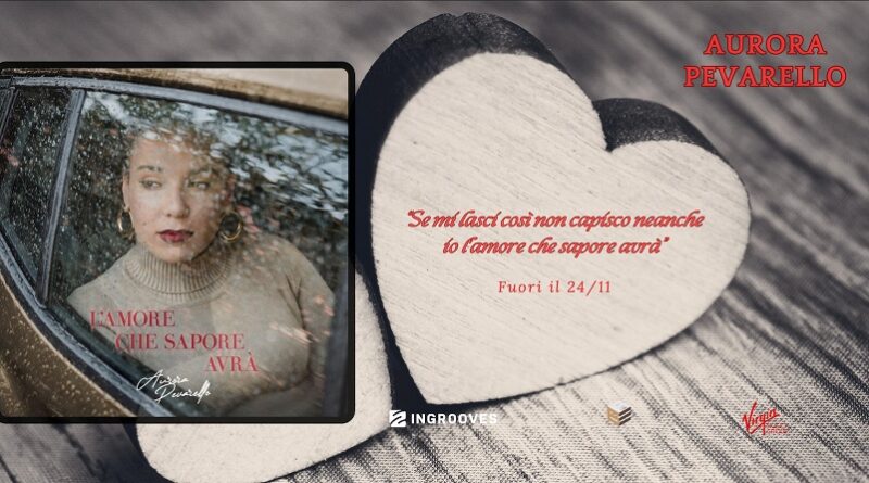 L'amore che sapore avrà, l'ultimo singolo di Aurora Pevarello