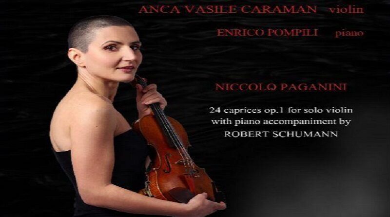 Anca Vasile Caraman, I Capricci di Paganini con accompagnamento di pianoforte di Robert Schumann