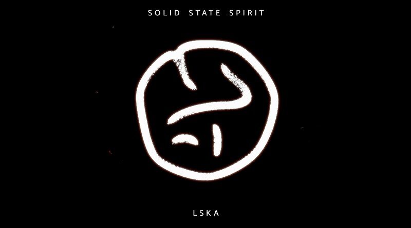 Solid State Spirit è il nuovo singolo di LSKA